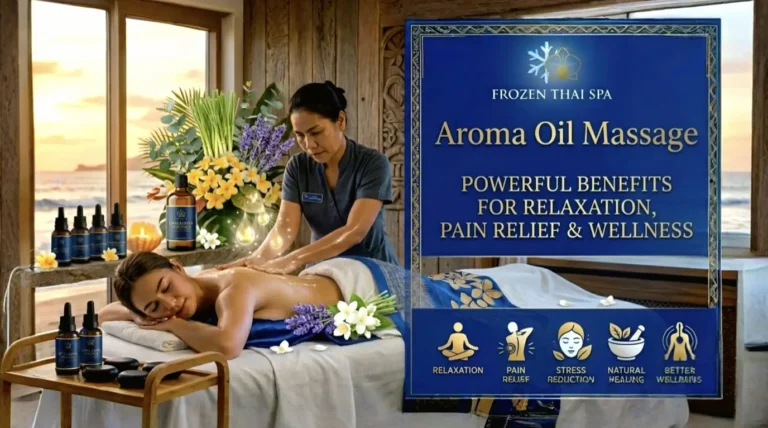The Benefits of Aroma Oil Massage – A Path to Holistic Well-being | Frozen Thai Spa 2026