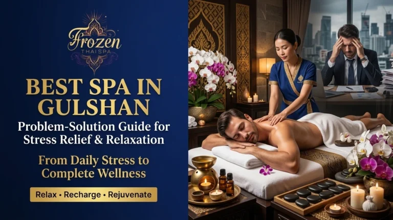 Best Spa in Gulshan – Premium Thai Massage & Relaxation | Frozen Thai Spa