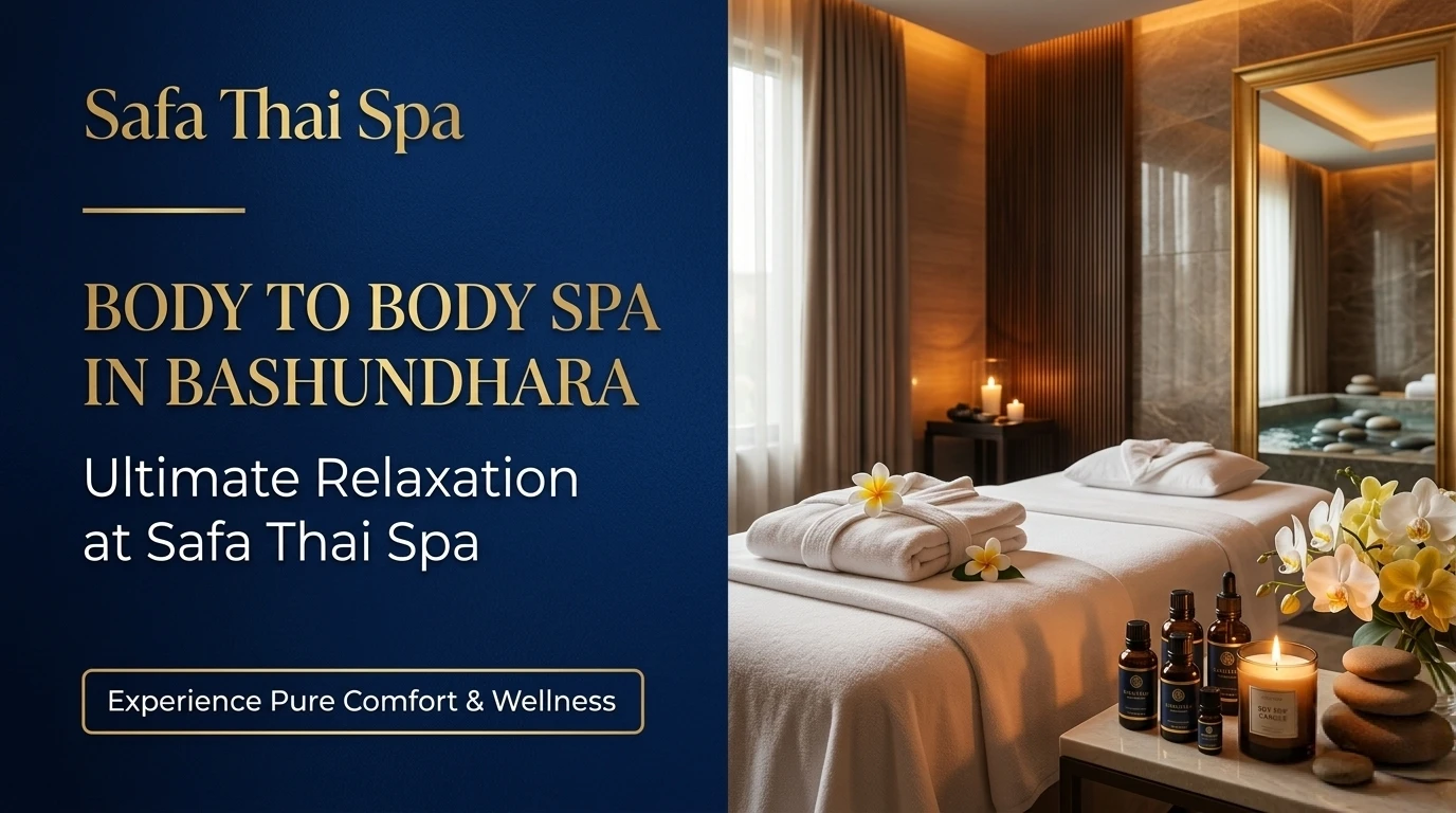 Body to Body Spa in Bashundhara Ultimate Relaxation at Safa Thai Spa