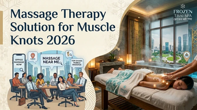 Massage therapy solution for muscle knots in Banani Model Town - professional relief at Frozen Thai Spa